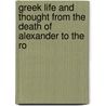 Greek Life and Thought from the Death of Alexander to the Ro by Sir John Pentland Mahaffy