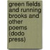 Green Fields And Running Brooks And Other Poems (Dodo Press)