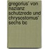 Gregorius' Von Nazianz Schutzrede Und Chrysostomus' Sechs Bc