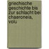 Griechische Geschichte Bis Zur Schlacht Bei Chaeroneia, Volu