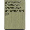 Griechischen Christlichen Schriftsteller Der Ersten Drei Jah door Zu Deutsche Akadem