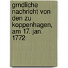 Grndliche Nachricht Von Den Zu Koppenhagen, Am 17. Jan. 1772 door Johann Friedrich Struensee