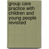 Group Care Practice with Children and Young People Revisited door Leon C. Fulcher