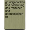 Grundgedanken Und Bedeutung Des Rmischen Und Germanischen Re by Karl David August R�Der