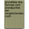 Grundidee Des Hermes Vom Standpunkte Der Vergleichenden Myth door Christian Mehlis