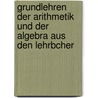 Grundlehren Der Arithmetik Und Der Algebra Aus Den Lehrbcher door Gregor Leonhard Reiner