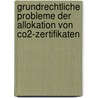 Grundrechtliche Probleme der Allokation Von Co2-Zertifikaten by Carolin Kull