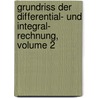 Grundriss Der Differential- Und Integral- Rechnung, Volume 2 door M[Ax] Stegemann