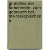 Grundriss Der Farbchemie, Zum Gebrauch Bei Mikroskopischen A by Artur Pappenheim