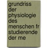 Grundriss Der Physiologie Des Menschen Fr Studierende Der Me door Isidor Steiner