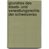 Grundriss Des Staats- Und Verwaltungsrechts Der Schweizerisc door Johann Jacob Schollenberger