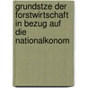 Grundstze Der Forstwirtschaft in Bezug Auf Die Nationalkonom by Wilhelm Pfeil