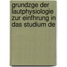 Grundzge Der Lautphysiologie Zur Einfhrung in Das Studium De by Georg Eduard Sievers
