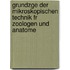 Grundzge Der Mikroskopischen Technik Fr Zoologen Und Anatome