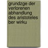 Grundzge Der Verlorenen Abhandlung Des Aristoteles Ber Wirku door Jacob Bernays