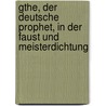 Gthe, Der Deutsche Prophet, in Der Faust Und Meisterdichtung door Otto Ludwig Umfrid