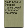 Guide Book to the Local Marine Board Examination. the Ordina by Thomas Liddell Ainsley