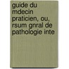 Guide Du Mdecin Praticien, Ou, Rsum Gnral de Pathologie Inte by Franï¿½Ois Louis Isidore Valleix