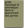 Guide Historique & Pittoresque Dans Le Dpartement Des Pyrnes by Pierre Vidal