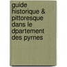 Guide Historique & Pittoresque Dans Le Dpartement Des Pyrnes door Pierre Vidal