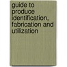 Guide To Produce Identification, Fabrication And Utilization by Waters