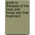 Guide to Diseases of the Nose and Throat and Their Treatment