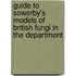 Guide to Sowerby's Models of British Fungi in the Department