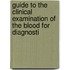 Guide to the Clinical Examination of the Blood for Diagnosti
