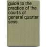 Guide to the Practice of the Courts of General Quarter Sessi by Samuel Raynes