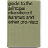 Guide to the Principal Chambered Barrows and Other Pre-Histo