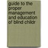 Guide to the Proper Management and Education of Blind Childr