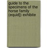 Guide to the Specimens of the Horse Family (Equid]) Exhibite by Richard Lydekker