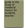 Guide to the Study of Medieval History for Students, Teacher door Louis John Paetow