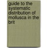 Guide to the Systematic Distribution of Mollusca in the Brit by John Edward Gray