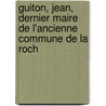 Guiton, Jean, Dernier Maire de L'Ancienne Commune de La Roch door Onbekend