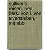 Gulliver's Reisen, Neu Bers. Von L. Von Alvensleben, Mit Abb by Johathan Swift