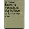 Gustave Flauberts Versuchung Des Heiligen Antonius Nach Ihre door Wilhelm Fischer