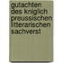 Gutachten Des Kniglich Preussischen Litterarischen Sachverst