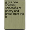 Guy's New Speaker, Selections of Poetry and Prose from the B by Joseph Guy