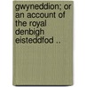 Gwyneddion; Or an Account of the Royal Denbigh Eisteddfod .. door Thomas Griffith