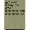 Gy? Kain? Diacky. the Greek Testament, with Engl. Notes, Cri door Onbekend