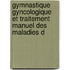 Gymnastique Gyncologique Et Traitement Manuel Des Maladies d