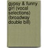 Gypsy & Funny Girl (Vocal Selections) (Broadway Double Bill)