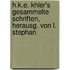 H.K.E. Khler's Gesammelte Schriften, Herausg. Von L. Stephan