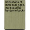 Habitations of Man in All Ages. Translated by Benjamin Buckn door Eug�Ne-Emmanuel Viollet-Le-Duc