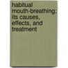 Habitual Mouth-Breathing; Its Causes, Effects, And Treatment by Clinton Wagner