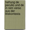 Haftung de Peculio Und de in Rem Verso Aus Der Litiskontesta by Emil Seckel