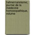 Hahnemannisme; Journal de La Medecine Homoeopathique, Volume