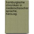 Hamburgische Chroniken in Niederschsischer Sprache, Herausg.