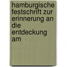 Hamburgische Festschrift Zur Erinnerung an Die Entdeckung Am door Hamburg. Komit